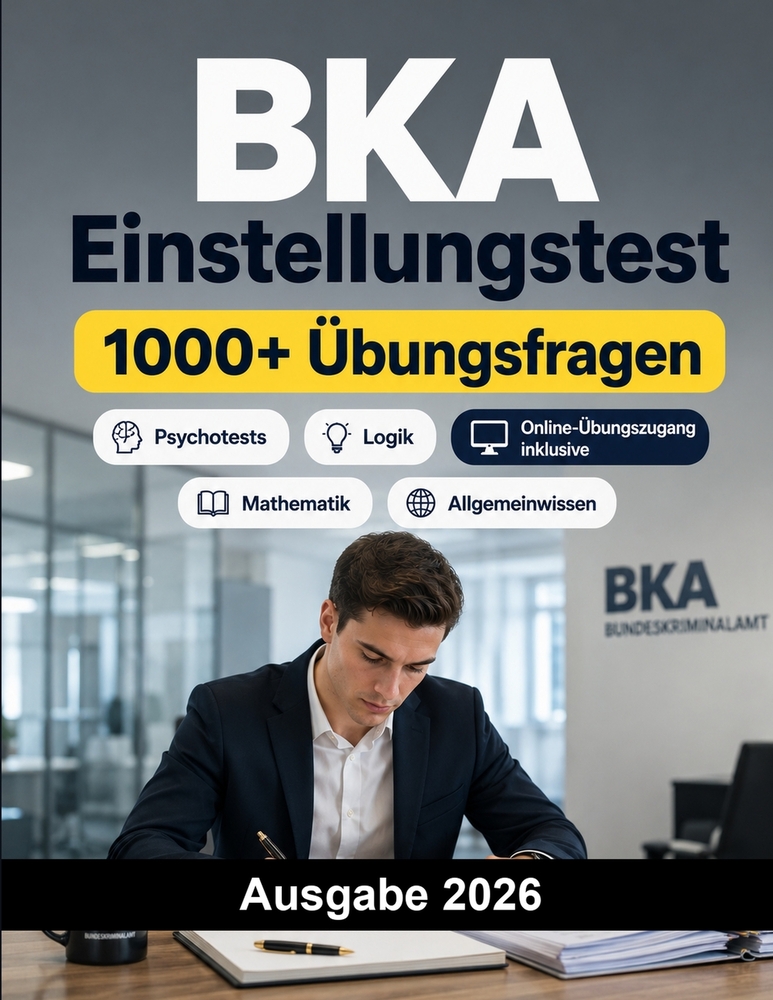 BKA Einstellungstest: Bundeskriminalamt Auswahlverfahren: Deutsch, Englisch, Mathematik, Logik, Allgemeinwissen, Konzentration, Persönlichkeitstest, A cover