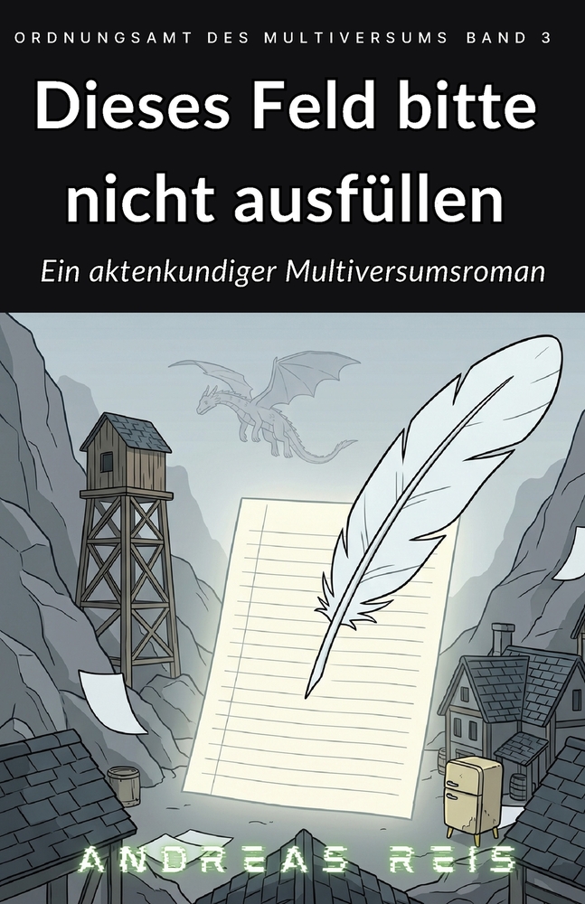 Dieses Feld bitte nicht ausfüllen: Ein aktenkundiger Multiversumsroman cover