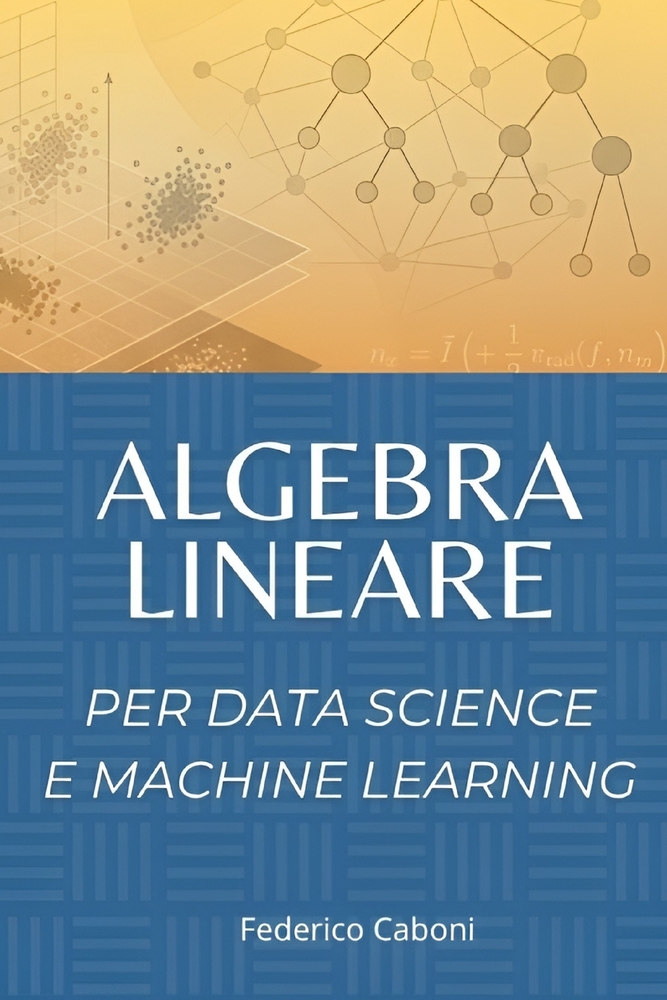 Algebra Lineare per Data Science e Machine Learning cover
