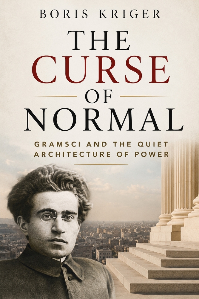The Curse of Normal: Gramsci and the Quiet Architecture of Power cover