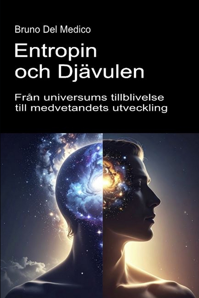 Entropin och djävulen. Från universums tillblivelse till medvetandets utveckling.: Essä om universums och människans kreativa oordning. cover
