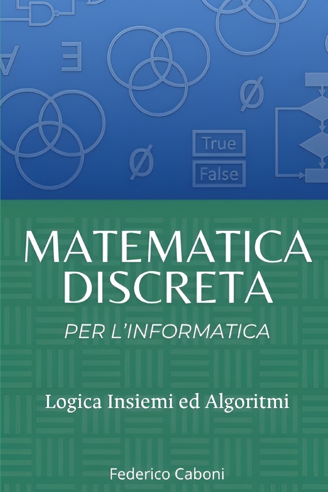 Matematica Discreta per l'Informatica: Logica, insiemi e algoritmi cover