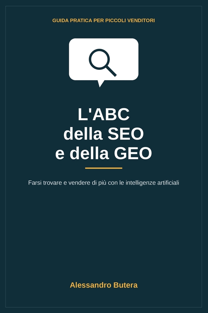 L'ABC della SEO e della GEO: Farsi trovare e vendere di più con le intelligenze artificiali: Guida pratica per piccoli venditori cover