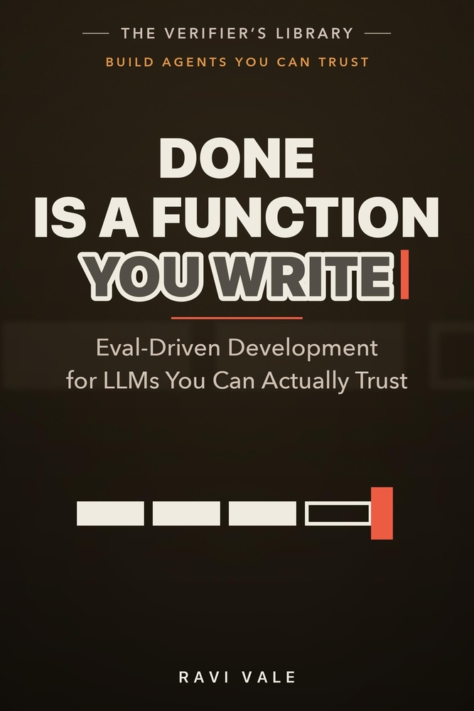 Done Is a Function You Write: Eval-Driven Development for LLMs You Can Actually Trust cover