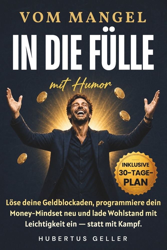 Vom Mangel in die Fülle - mit Humor: Löse deine Geldblockaden, programmiere dein Money-Mindset neu und lade Wohlstand mit Leichtigkeit ein - statt mit cover