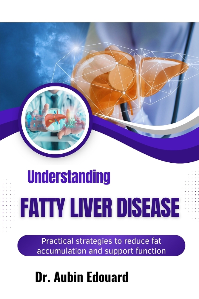 Understanding Fatty Liver Disease: Practical strategies to reduce fat accumulation and support function cover