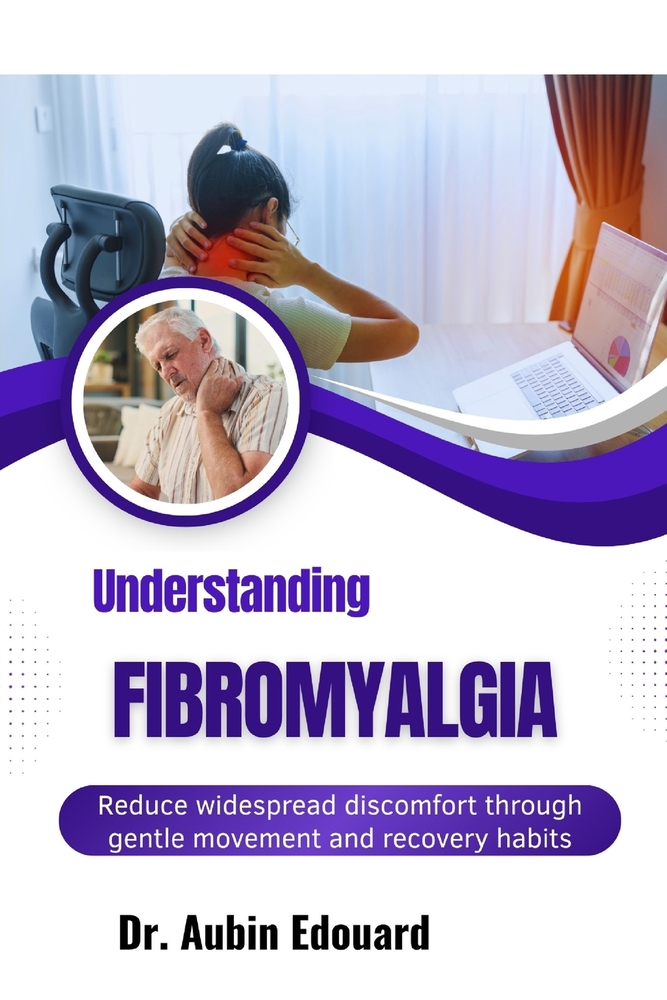 Understanding Fibromyalgia: Reduce widespread discomfort through gentle movement and recovery habits cover