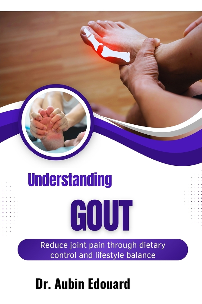 Understanding Gout: Reduce joint pain through dietary control and lifestyle balance cover
