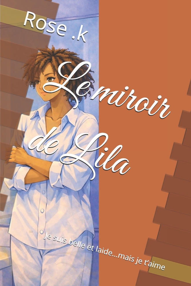 Le miroir de Lila: Je suis belle et laide...mais je t'aime cover
