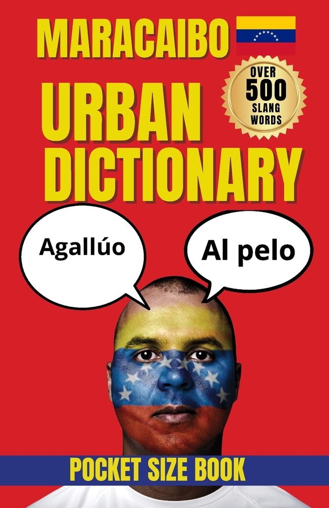 Maracaibo Urban Dictionary: The Essential Guide to Maracaibo Slang, Culture, and Everyday Expressions cover