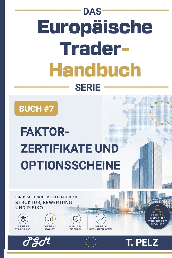 Faktor-Zertifikate Und Warrants (Das Europäische Trader-Handbuch): Hebelprodukte ohne Barrieren Der Leitfaden für Händler strukturierter Produkte in E cover