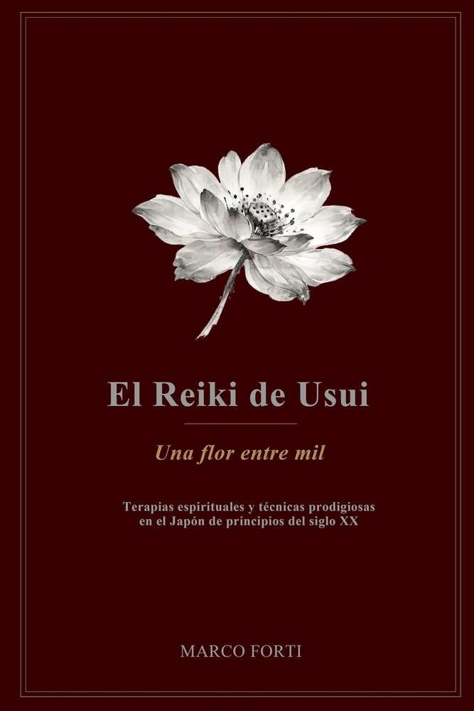 El Reiki de Usui: una flor entre mil: Terapias espirituales y técnicas prodigiosas en el Japón de principios del siglo XX cover