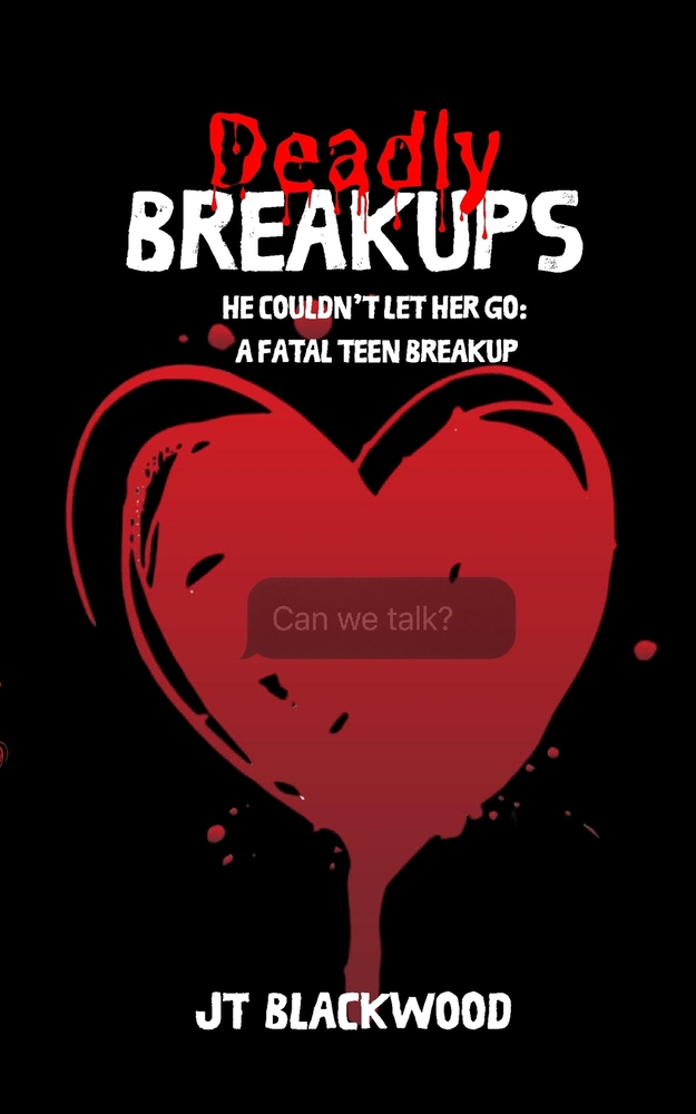 Deadly Breakups: The Breakup She Wouldn't Accept cover