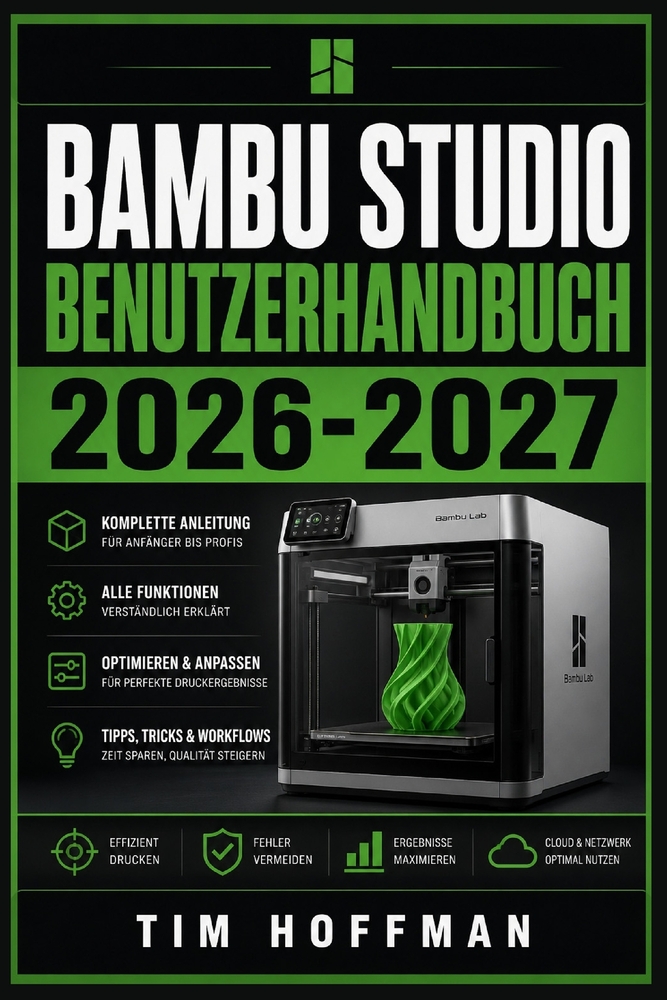 Bambu Studio Benutzerhandbuch 2026-2027: 3D-Druck meistern: Vollständige Einrichtung, Druckoptimierung und Fehlerbehebung für Einsteiger und Fortgesch cover