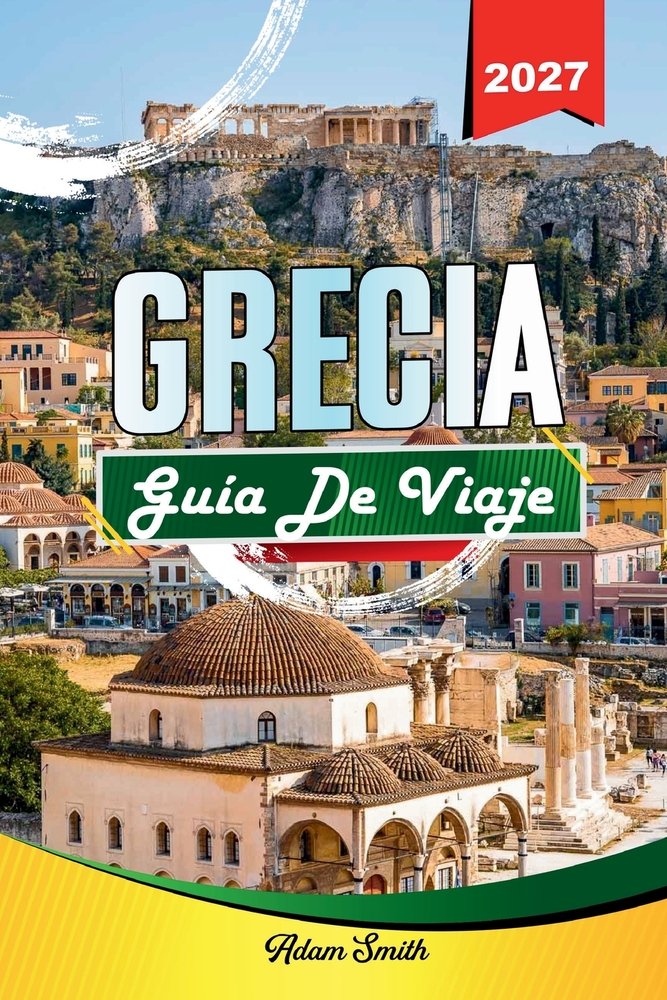 Guía de Viaje Grecia 2027: Ve más. Gasta menos. Cero estrés. cover