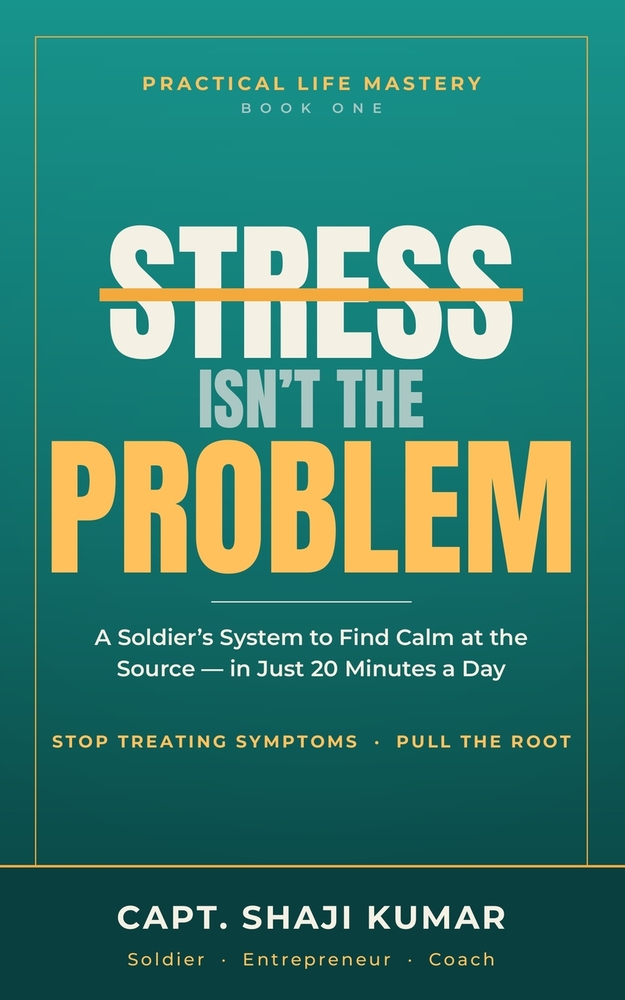 Stress Isn't the Problem: A Soldier's System to Find Calm at the Source - in Just 20 Minutes a Day cover