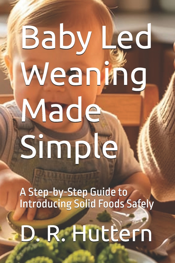 Baby Led Weaning Made Simple: A Step-by-Step Guide to Introducing Solid Foods Safely cover