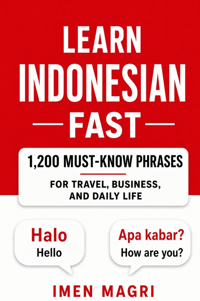 Learn Indonesian Fast: 1,200 Must-Know Phrases for Travel, Business, and Daily Life cover