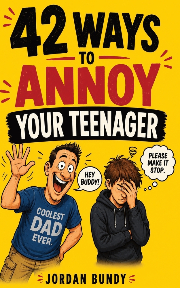 42 Ways to Annoy Your Teenager: Because apparently breathing is now embarrassing cover