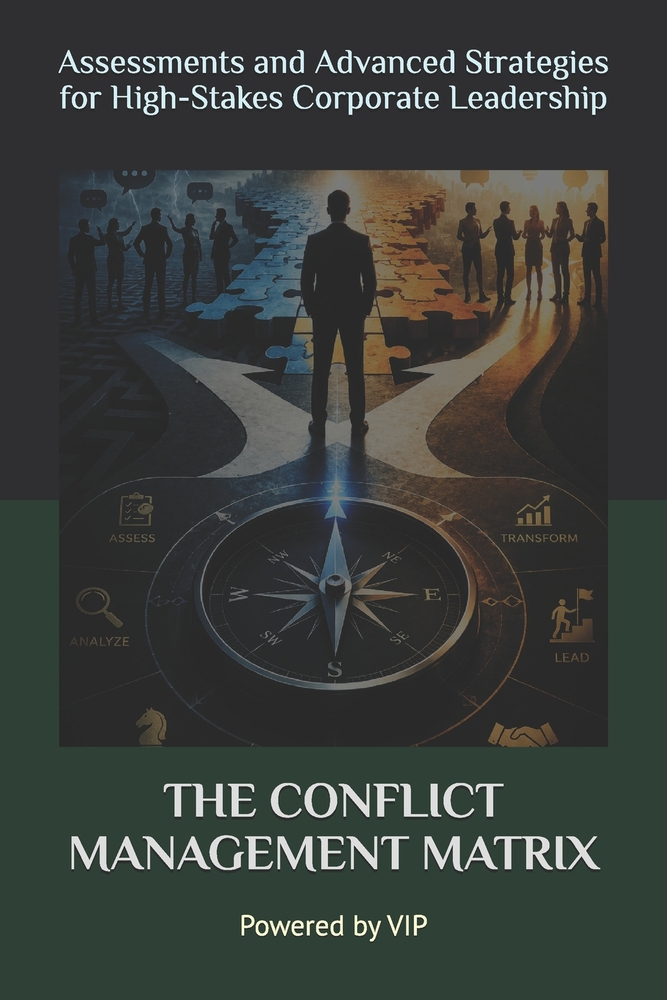 The Conflict Management Matrix: Assessments and Advanced Strategies for High-Stakes Corporate Leadership cover