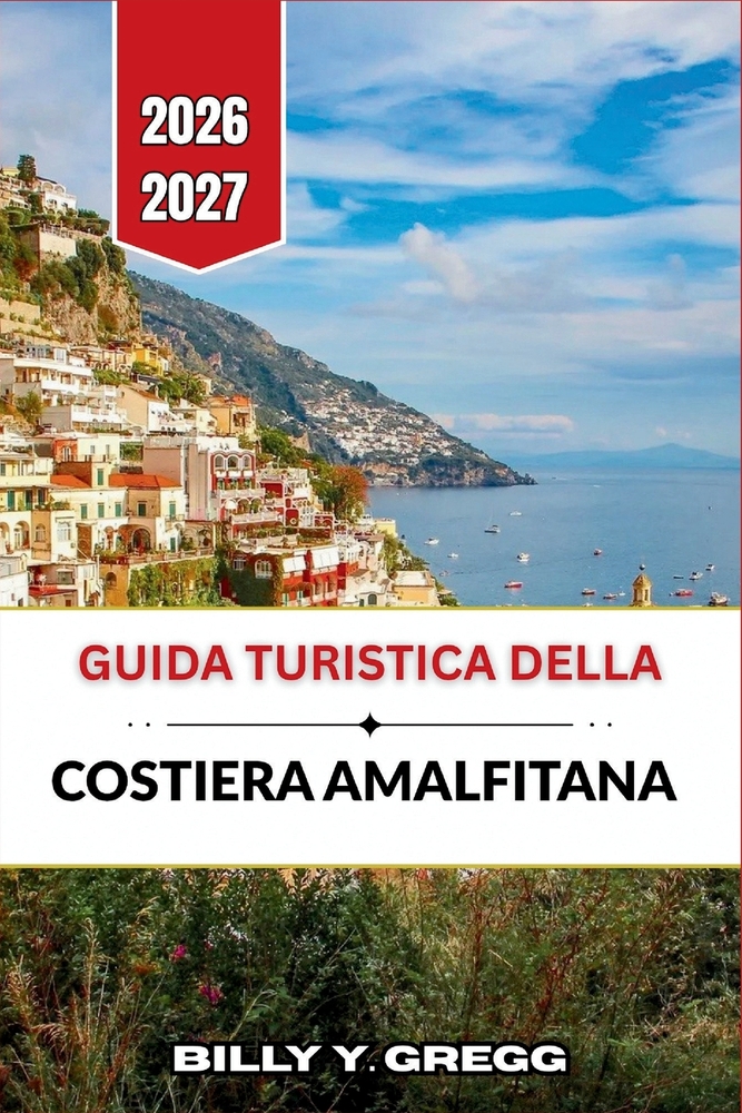 Guida turistica della Costiera Amalfitana 2026-2027: Pianificazione pratica per borghi a picco sul mare, gite di un giorno sulle isole, visite a Pompe cover