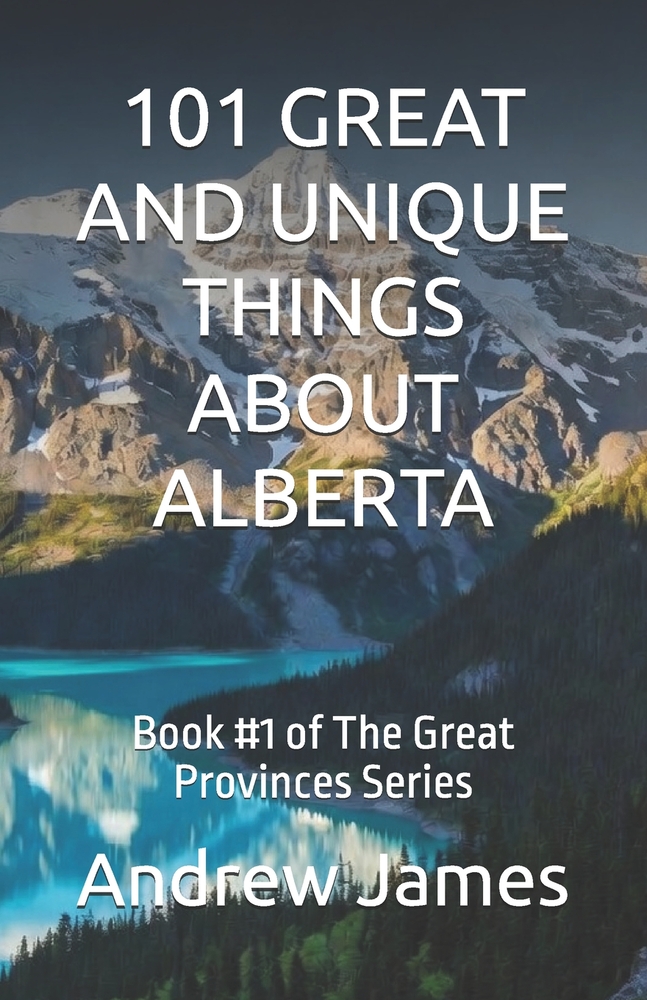 101 Great and Unique Things about Alberta: Book #1 of The Great Provinces Series cover