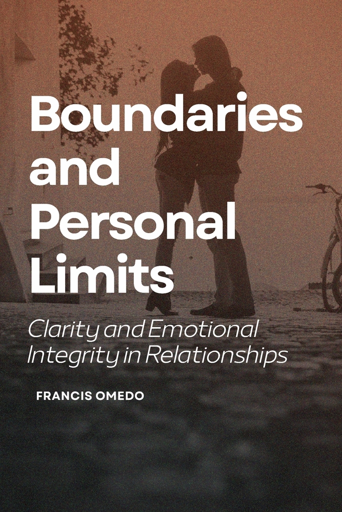 Boundaries and Personal Limits: Clarity and Emotional Integrity in Relationships cover