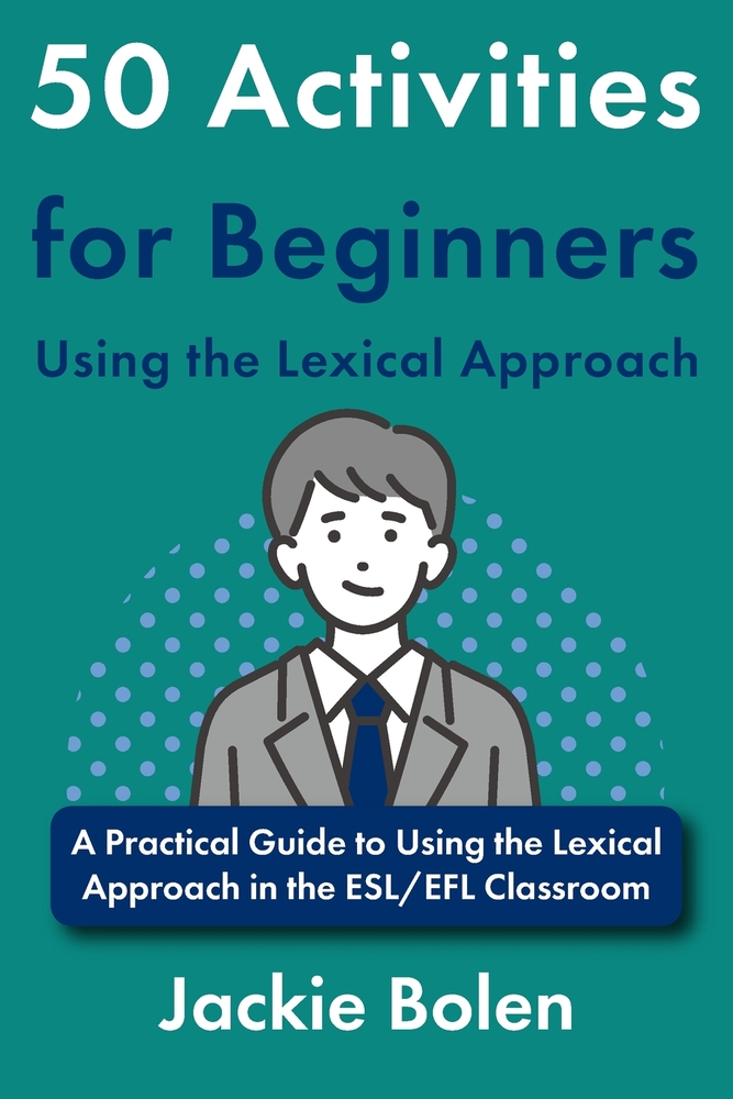 50 Activities for Beginners Using the Lexical Approach: A Practical Guide to Using the Lexical Approach in the ESL/EFL Classroom cover