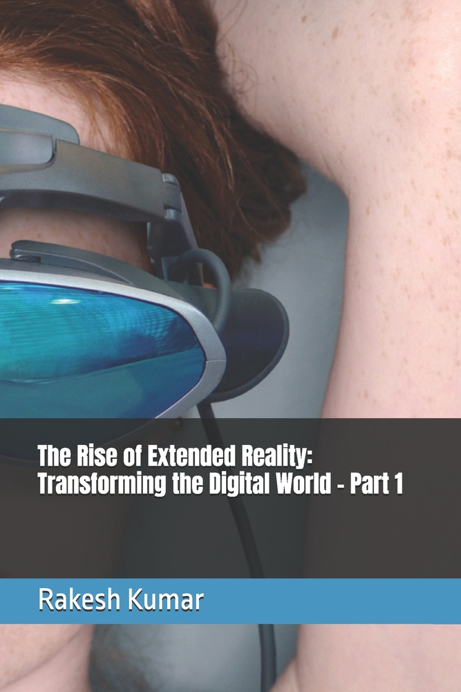 The Rise of Extended Reality: Transforming the Digital World - Part 2 cover
