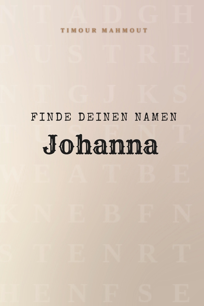 Finde Deinen Namen Johanna: Ein Rätselbuch der besonderen Art - dein Name ist der Schlüssel cover