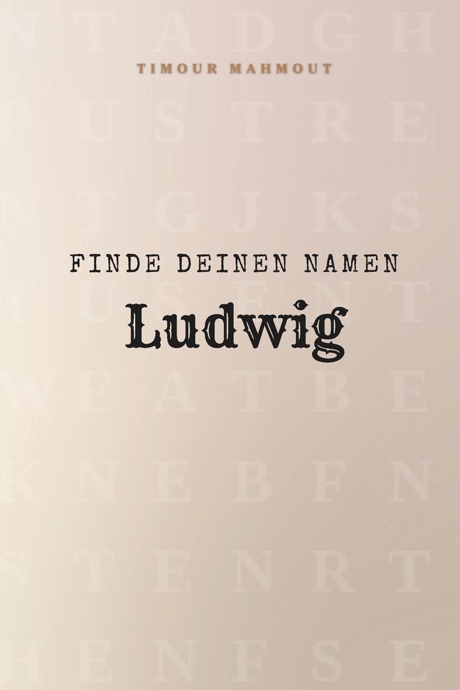 Finde Deinen Namen Ludwig: Ein Rätselbuch der besonderen Art - dein Name ist der Schlüssel cover