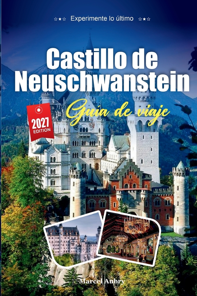 Guía de Viaje Castillo de Neuschwanstein 2027: Consejos de viaje inteligentes, joyas ocultas y experiencias locales. cover