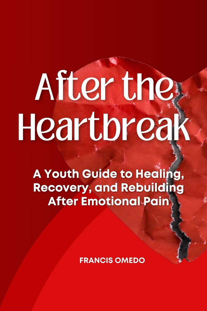 After the Heartbreak: A Youth Guide to Healing, Recovery, and Rebuilding After Emotional Pain cover