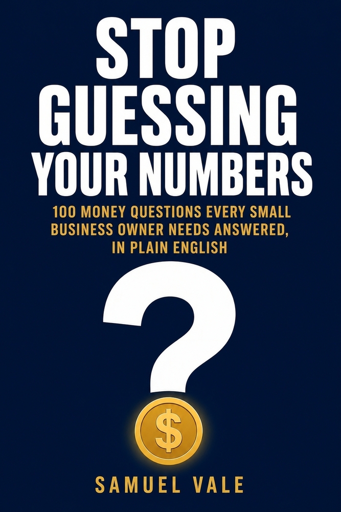 Stop Guessing Your Numbers: 100 Money Questions Every Small Business Owner Needs Answered, in Plain English cover
