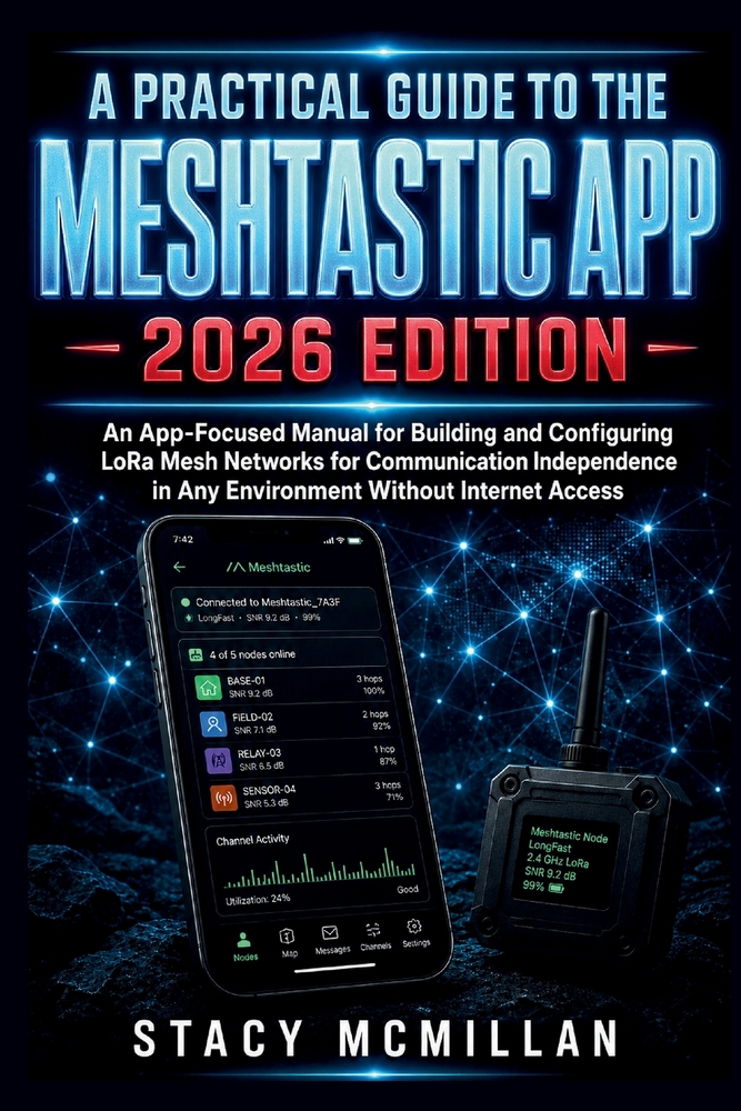 A Practical Guide to the Meshtastic App - 2026 Edition: An App-Focused Manual for Building and Configuring LoRa Mesh Networks for Communication Indepe cover