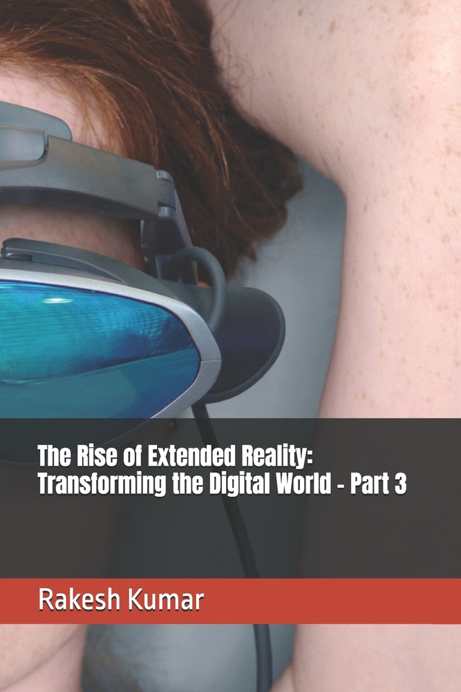 The Rise of Extended Reality: Transforming the Digital World - Part 2 cover