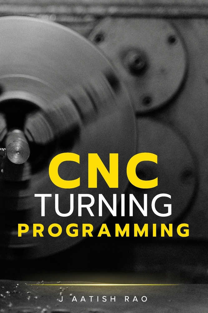 CNC Turning Programming: A Complete Practical Guide to G-Code Programming for CNC Lathes cover