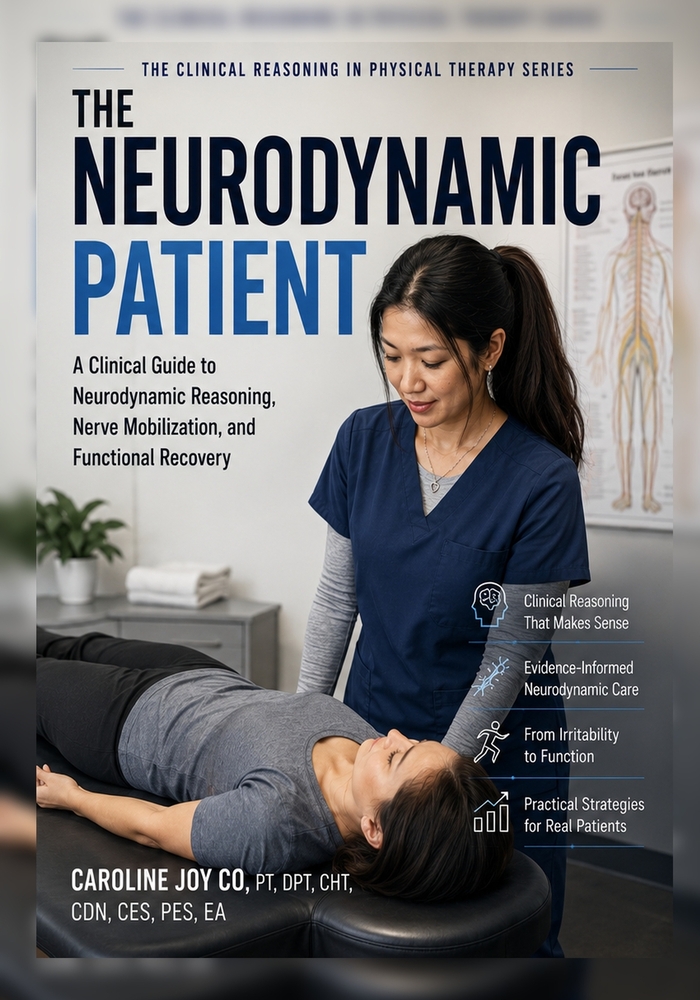 The Neurodynamic Patient: A Clinical Guide to Neurodynamic Reasoning, Nerve Mobilization, and Functional Recovery cover
