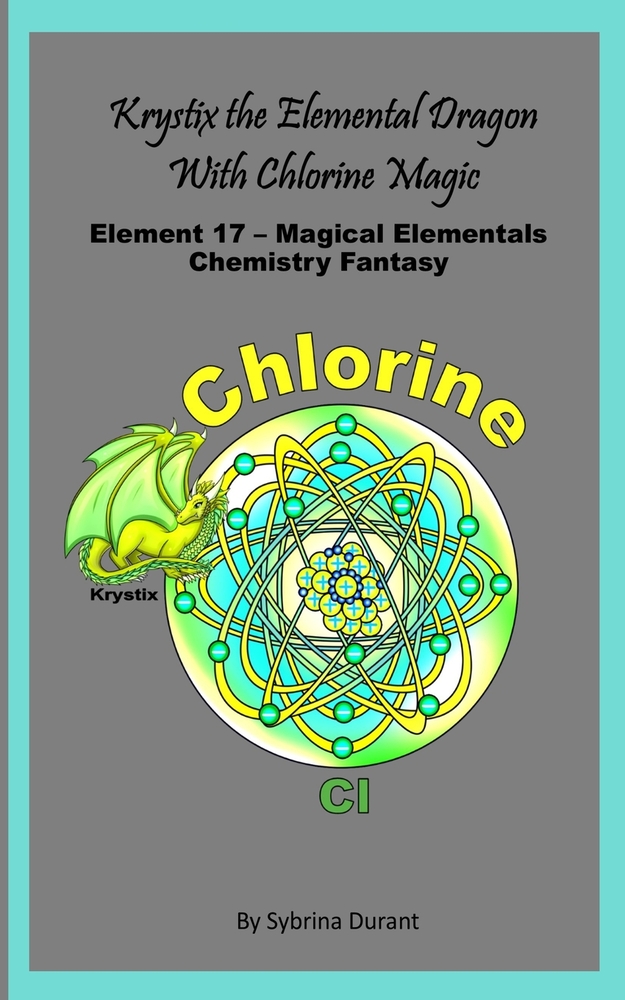 Krystix The Elemental Dragon With Chlorine Magic: Element 17 - Magical Elementals Chemistry Fantasy Series cover