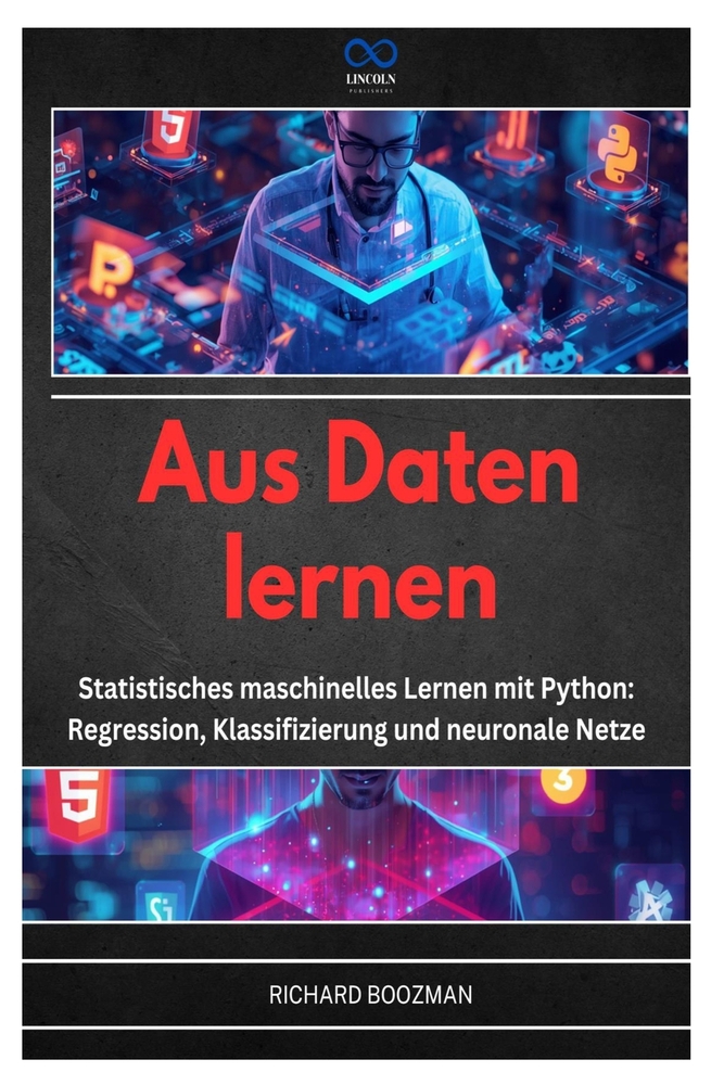 Aus Daten Lernen: Statistisches maschinelles Lernen mit Python: Regression, Klassifizierung und neuronale Netze cover