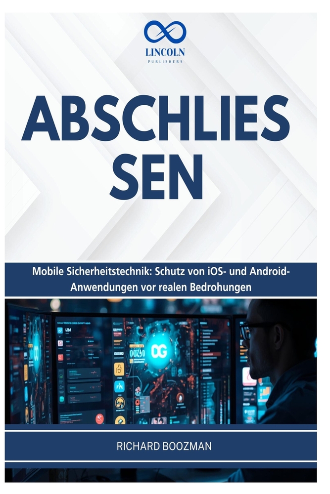 Abschliessen: Mobile Sicherheitstechnik: Schutz von iOS- und Android-Anwendungen vor realen Bedrohungen cover