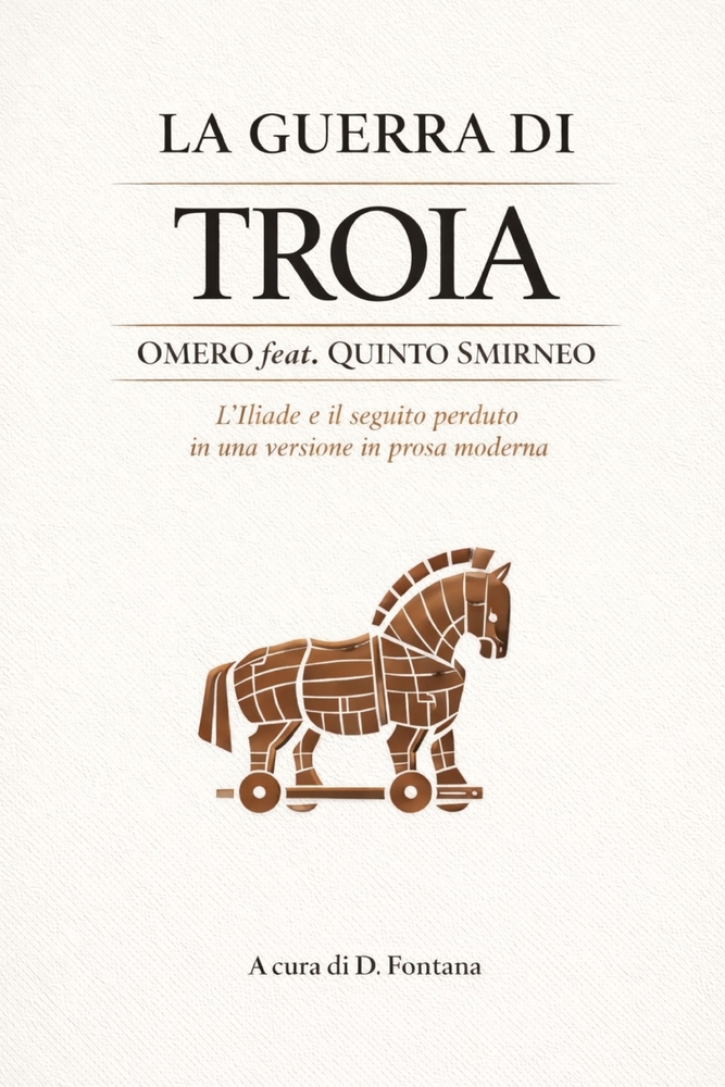 La Guerra di Troia: Omero feat. Quinto Smirneo: L'Iliade e il seguito perduto in una versione in prosa moderna cover
