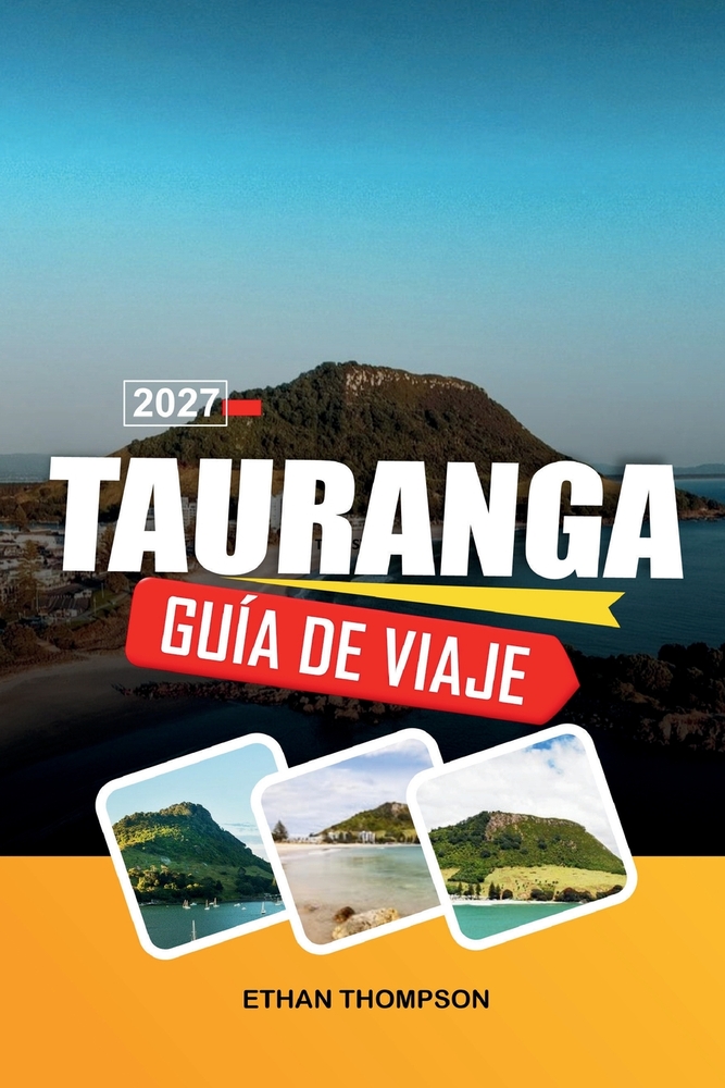 Guía de Viaje Tauranga 2027: Playas del Monte Maunganui, aventuras en la Bahía de la Abundancia, cruceros por puertos, paseos costeros y sol por la Is cover