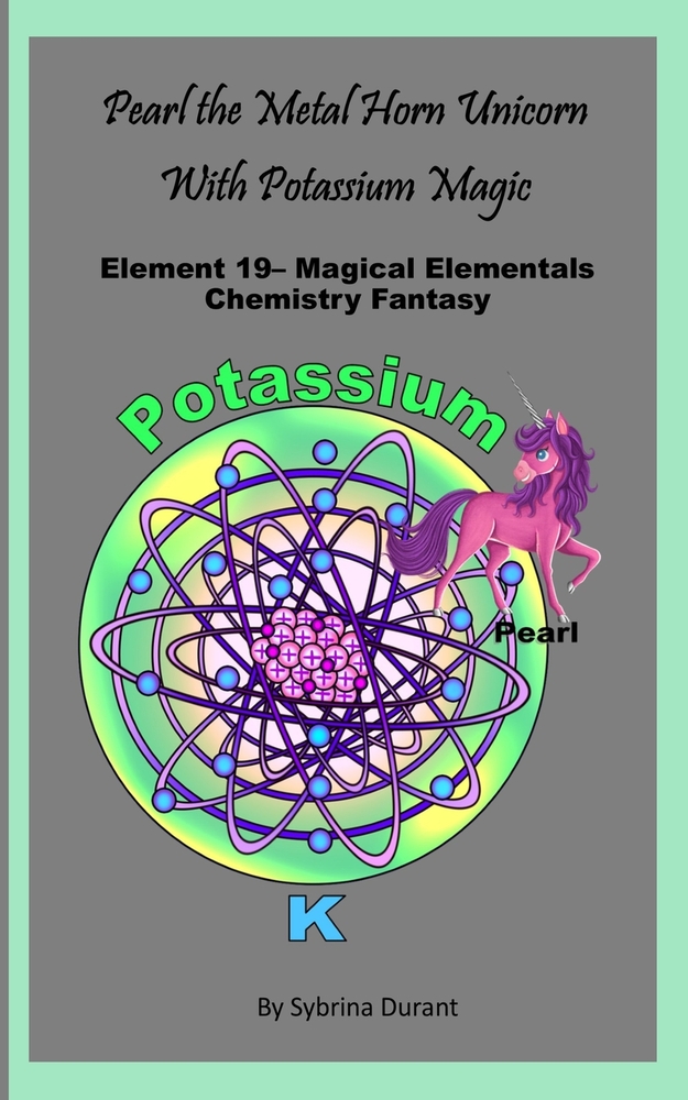 Pearl The Metal Horn Unicorn With Potassium Magic: Element 19 - Magical Elementals Chemistry Fantasy Series cover