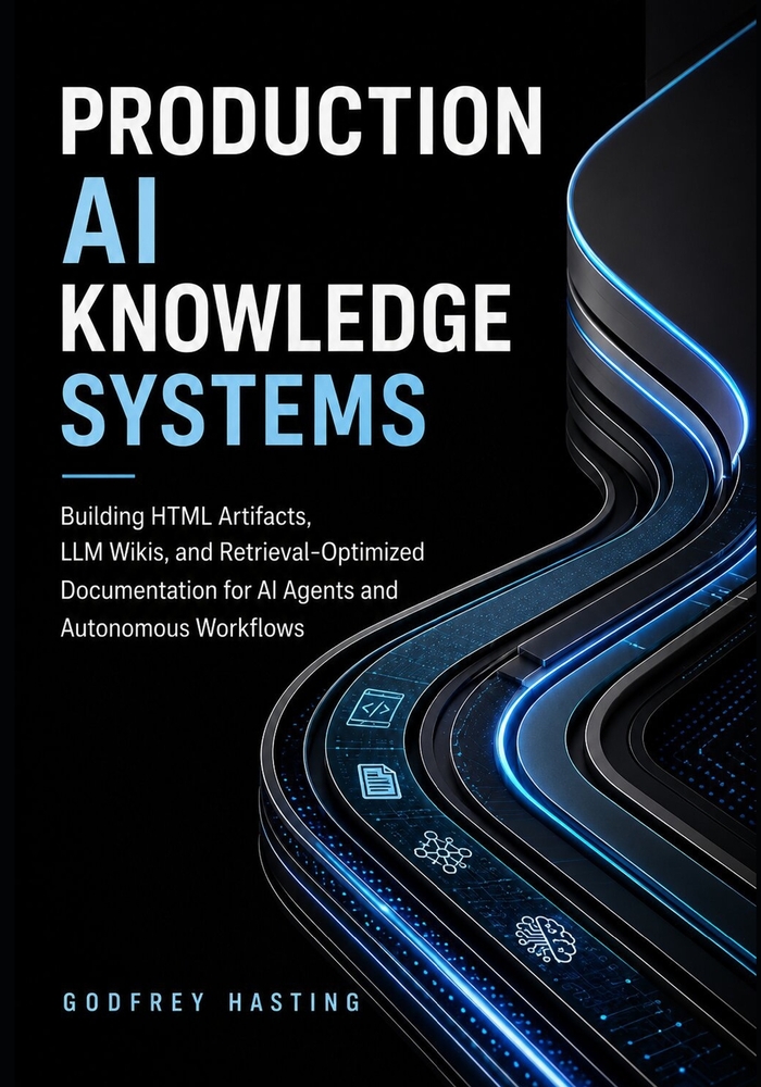 Production AI Knowledge Systems: Building HTML Artifacts, LLM Wikis, and Retrieval-Optimized Documentation for AI Agents and Autonomous Workflows cover