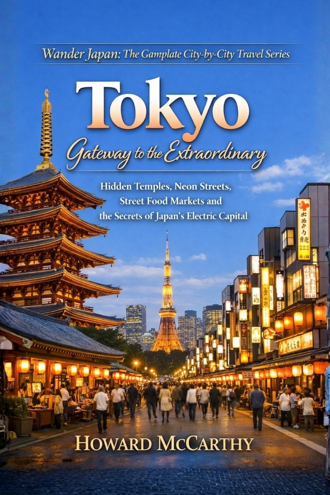 Tokyo: Gateway To The Extraordinary: Hidden Temples, Neon Streets, Street Food Markets and the Secrets of Japan's Electric Capital cover