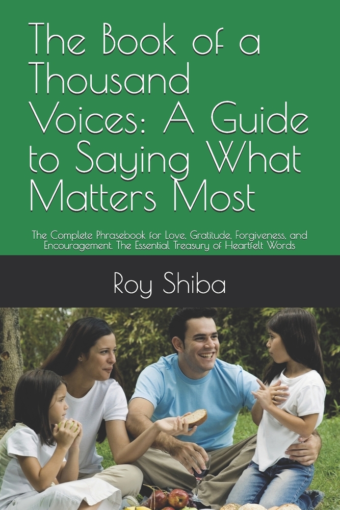 The Book of a Thousand Voices: A Guide to Saying What Matters Most: The Complete Phrasebook for Love, Gratitude, Forgiveness, and Encouragement. The E cover