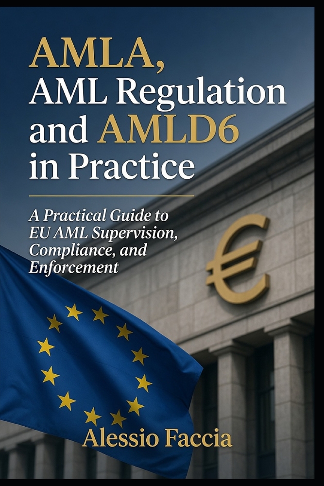 AMLA, AML Regulation and AMLD6 in Practice: A Practical Guide to EU AML Supervision, Compliance, and Enforcement cover