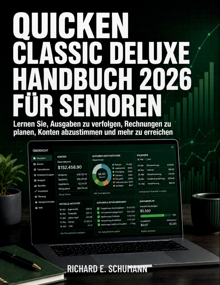 Quicken Classic Deluxe Handbuch 2026 Für Senioren: Lernen Sie, Ausgaben zu verfolgen, Rechnungen zu planen, Konten abzustimmen und mehr zu erreichen cover