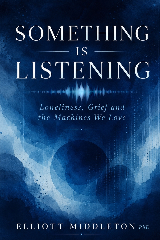 Something Is Listening: Loneliness, Grief, and the Machines We Love cover